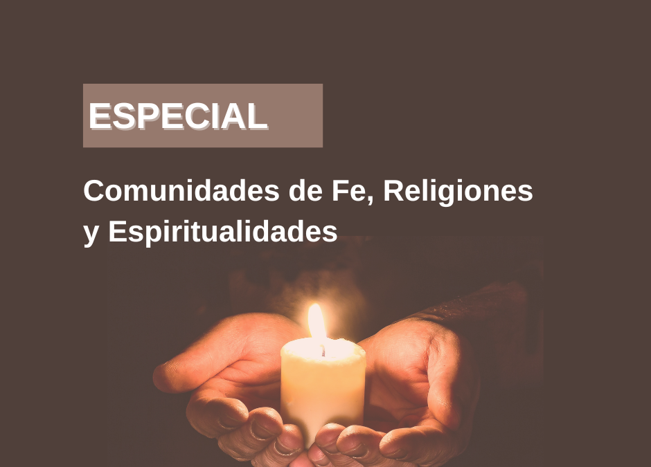 Especial Religiones, comunidades de fe y espiritualidades.